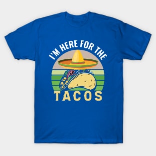 i'm here for the tacos1 T-Shirt